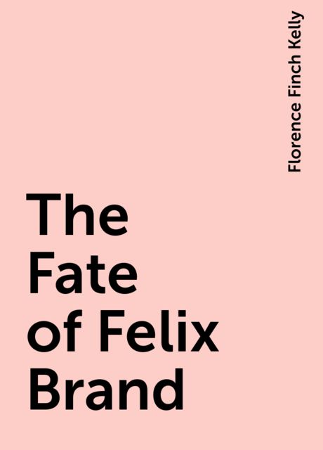 The Fate of Felix Brand