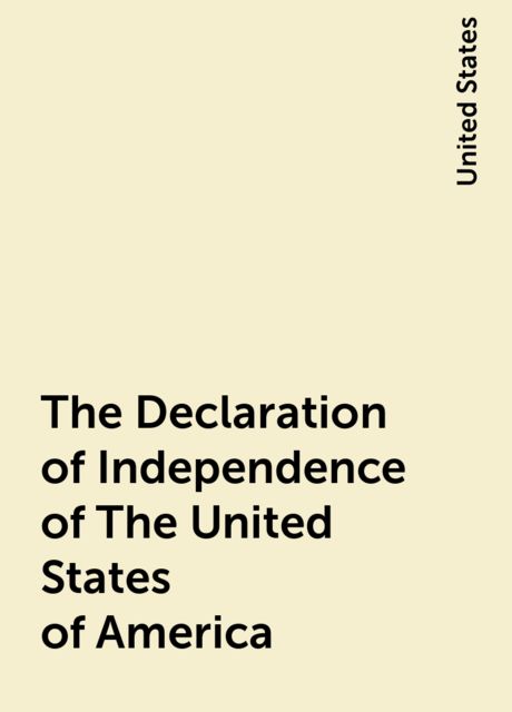 The Declaration of Independence of The United States of America