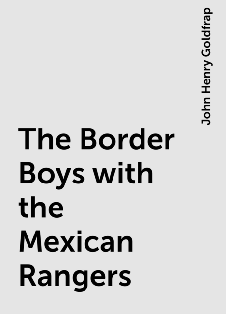 The Border Boys with the Mexican Rangers