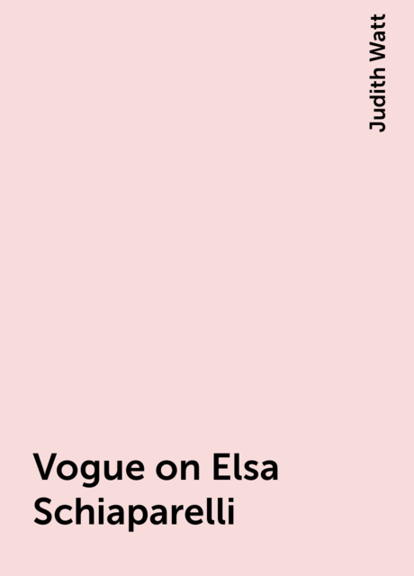 Vogue on Elsa Schiaparelli