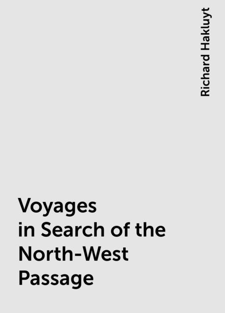 Voyages in Search of the North-West Passage