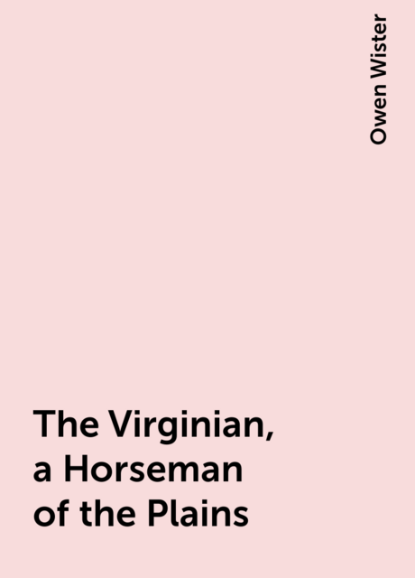 The Virginian, a Horseman of the Plains