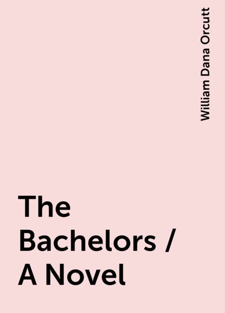 The Bachelors / A Novel