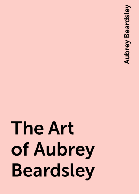The Art of Aubrey Beardsley