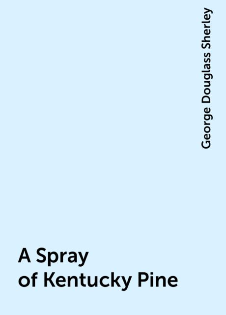 A Spray of Kentucky Pine