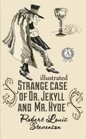 The strange case of Dr. Jekyll and Mr. Hyde. Illustrated edition