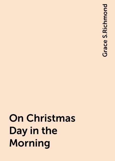 On Christmas Day in the Morning