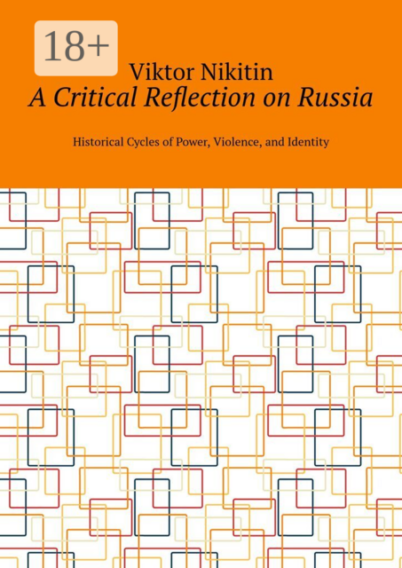 A Critical Reflection on Russia. Historical Cycles of Power, Violence, and Identity
