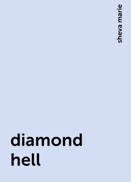 diamond hell, sheva marie