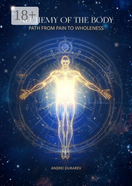 Alchemy of The Body. Path from Pain to Wholeness
