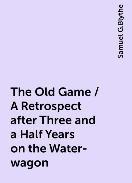 The Old Game / A Retrospect after Three and a Half Years on the Water-wagon