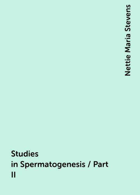 Studies in Spermatogenesis / Part II