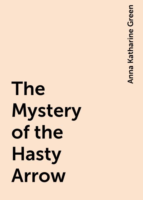The Mystery of the Hasty Arrow