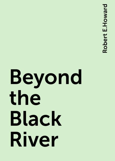 Beyond the Black River