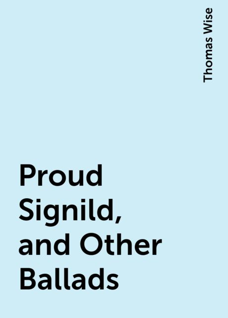 Proud Signild, and Other Ballads