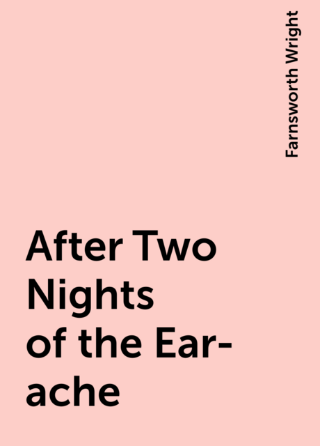 After Two Nights of the Ear-ache