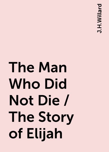 The Man Who Did Not Die / The Story of Elijah