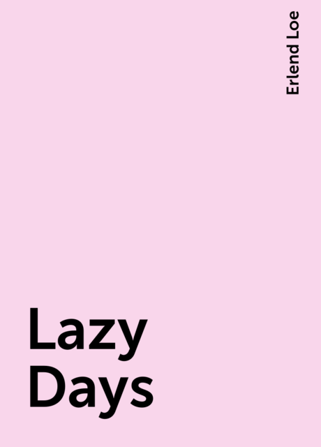 Lazy Days, Erlend Loe