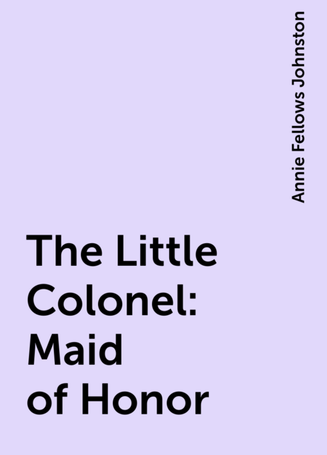 The Little Colonel: Maid of Honor