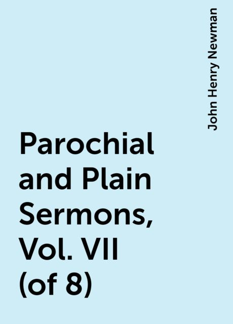Parochial and Plain Sermons, Vol. VII (of 8)