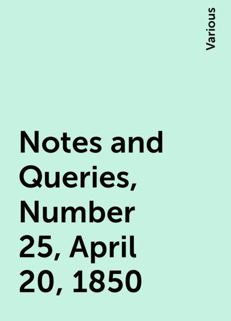 Notes and Queries, Number 25, April 20, 1850