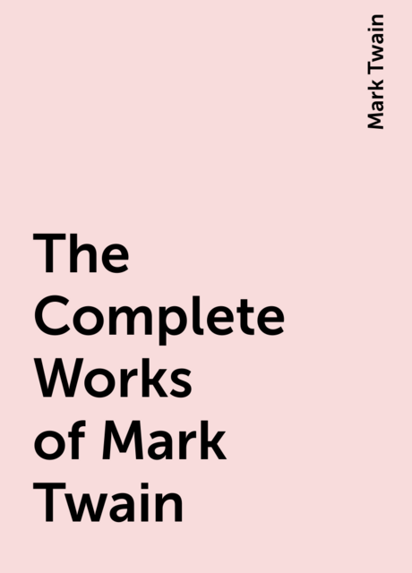 The Complete Works of Mark Twain
