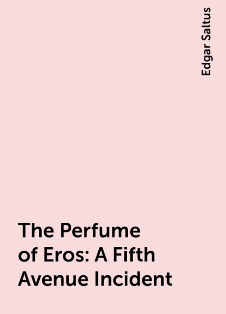 The Perfume of Eros: A Fifth Avenue Incident