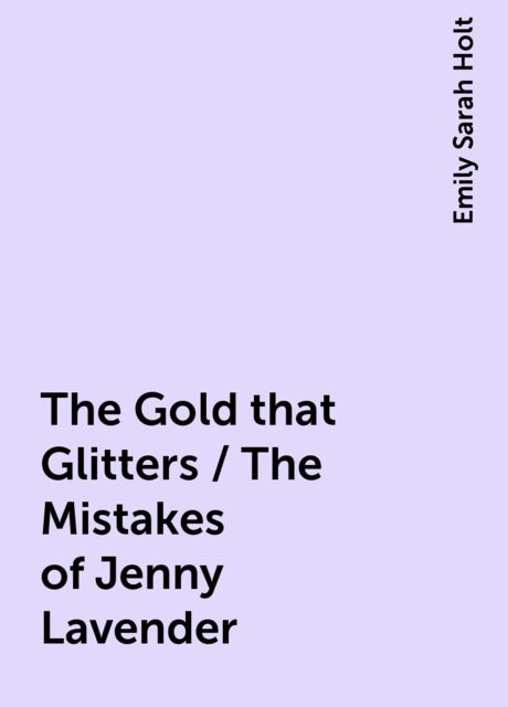The Gold that Glitters / The Mistakes of Jenny Lavender