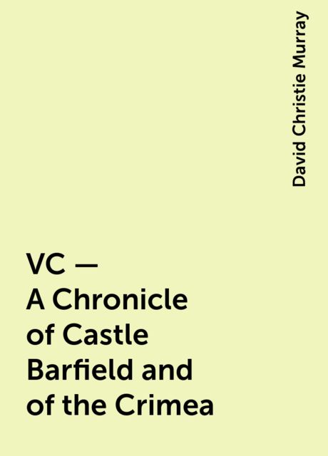 VC — A Chronicle of Castle Barfield and of the Crimea
