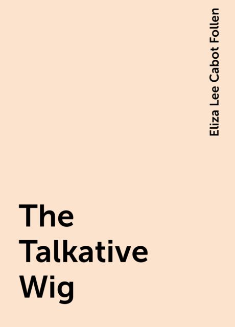 The Talkative Wig