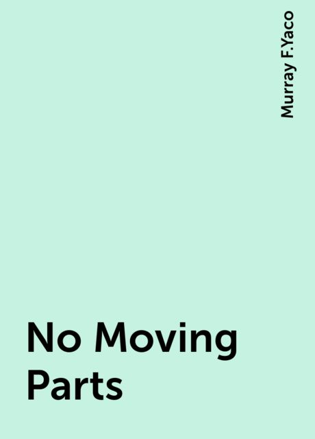 No Moving Parts