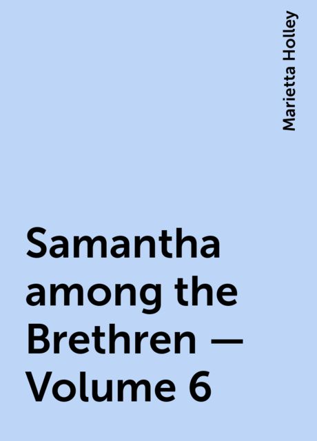 Samantha among the Brethren — Volume 6