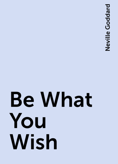 Be What You Wish