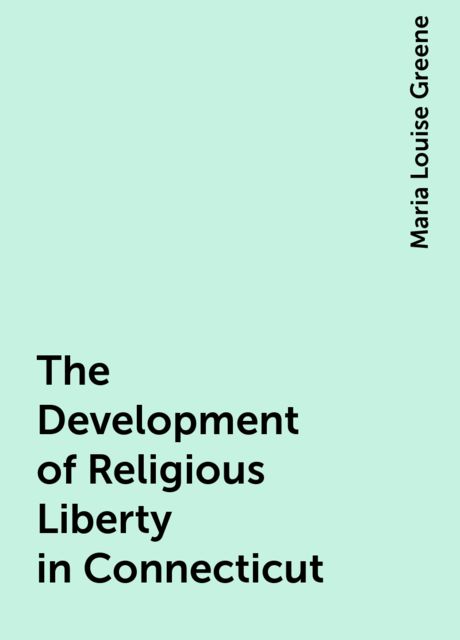 The Development of Religious Liberty in Connecticut