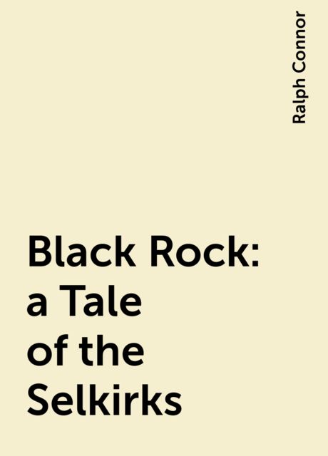 Black Rock: a Tale of the Selkirks