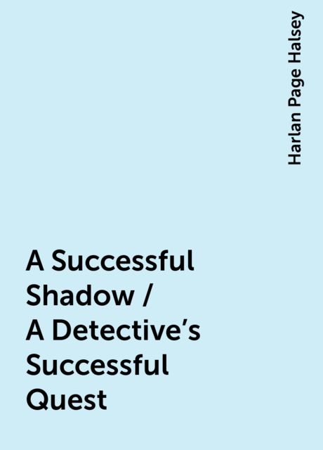 A Successful Shadow / A Detective's Successful Quest