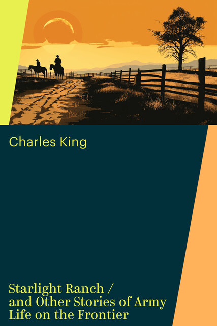 Starlight Ranch / and Other Stories of Army Life on the Frontier