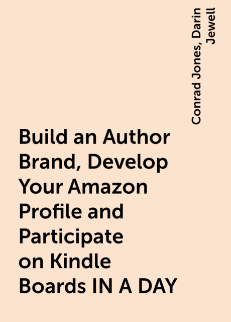 Build an Author Brand, Develop Your Amazon Profile and Participate on Kindle Boards IN A DAY