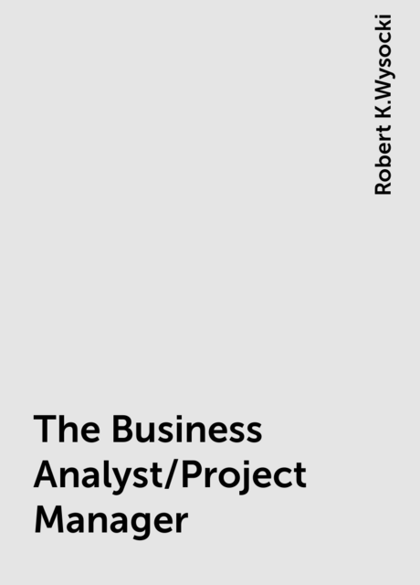 The Business Analyst/Project Manager