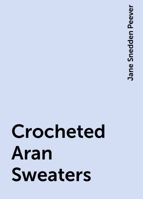 Crocheted Aran Sweaters