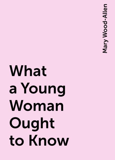 What a Young Woman Ought to Know