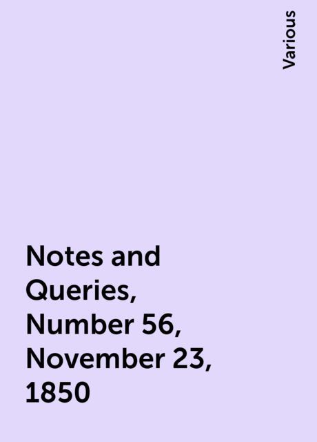 Notes and Queries, Number 56, November 23, 1850