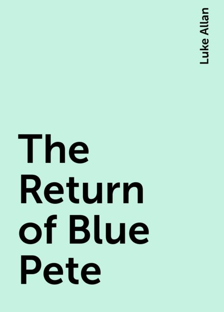 The Return of Blue Pete