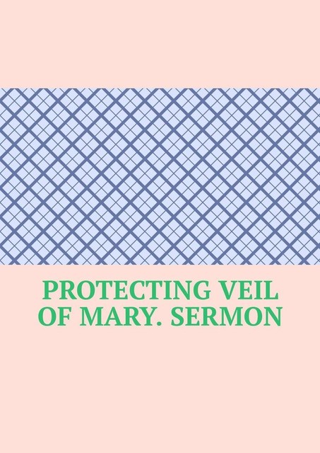 Protecting Veil of Mary. Sermon