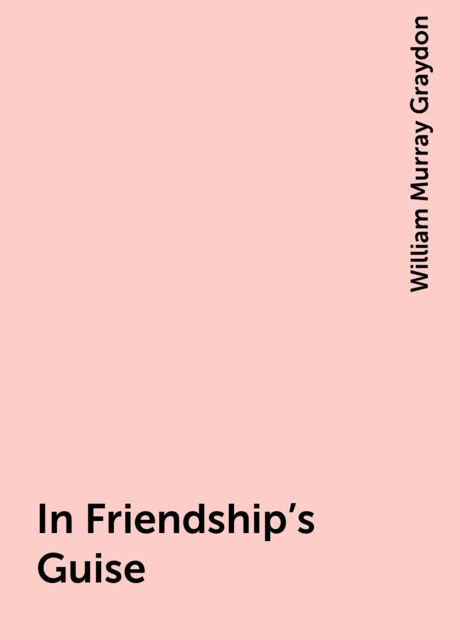 In Friendship's Guise
