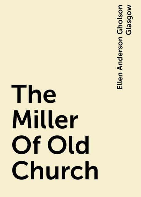 The Miller Of Old Church