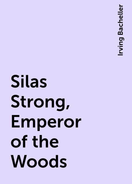 Silas Strong, Emperor of the Woods