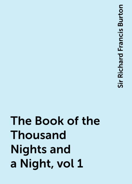 The Book of the Thousand Nights and a Night, vol 1