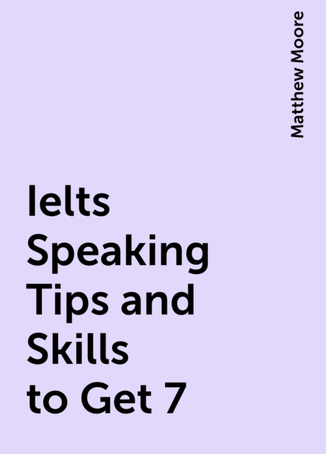 Ielts Speaking Tips and Skills to Get 7