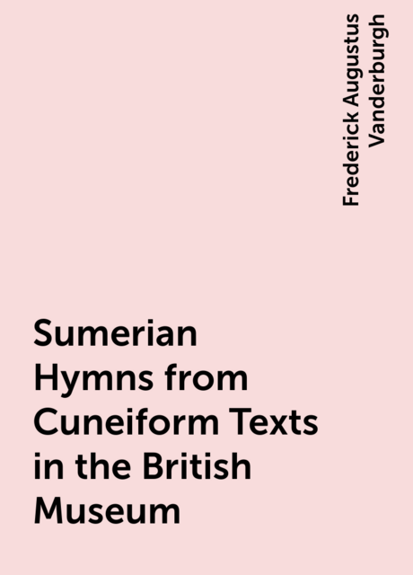 Sumerian Hymns from Cuneiform Texts in the British Museum